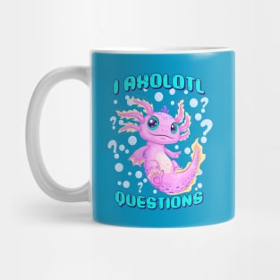 I Axolotl Questions Mug